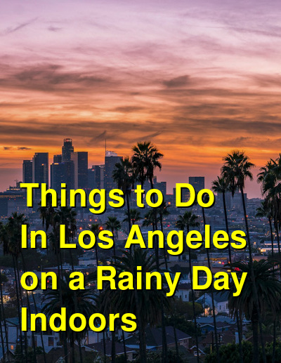 The Best Things to Do in LA On a Rainy Day: Culture
