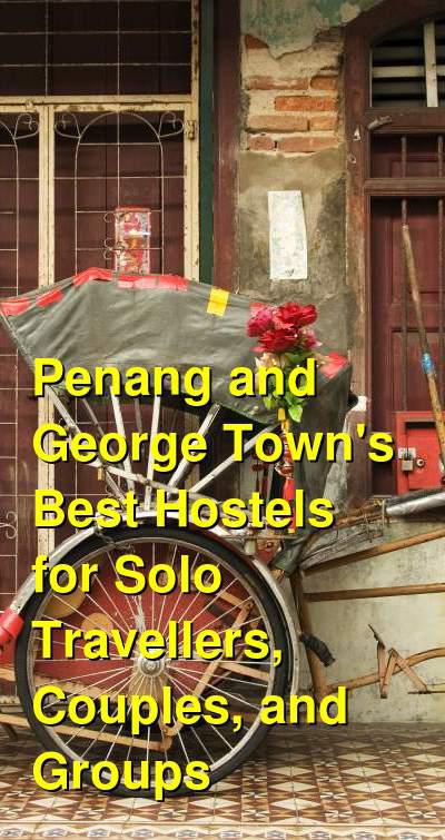 Penang and George Town's Best Hostels for Solo Travellers, Couples, and Groups | Budget Your Trip
