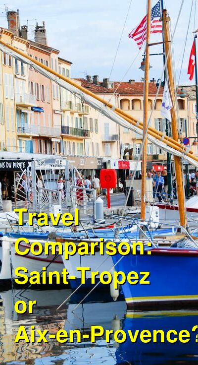 Should I Visit SaintTropez or AixenProvence? Which is Better for