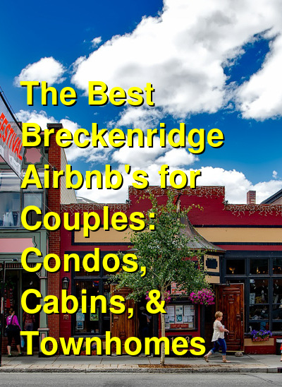 The Best Breckenridge Airbnb's & VRBO's for Couples: Condos, Cabins, & Townhomes | Budget Your Trip