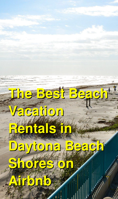 The Best Beach Vacation Rentals in Daytona Beach Shores on Airbnb | Budget Your Trip