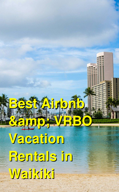 Best Airbnb & VRBO Vacation Rentals in Waikiki | Budget Your Trip