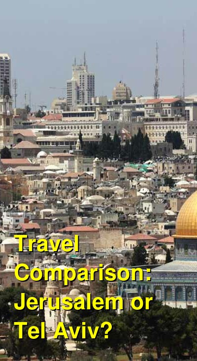 Should I Visit Jerusalem Or Tel Aviv For Vacation Which Is Better