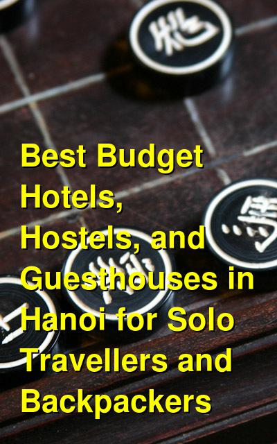 Best Budget Hotels, Hostels, and Guesthouses in Hanoi for Solo Travellers and Backpackers | Budget Your Trip